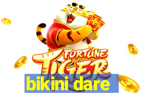 bikini dare